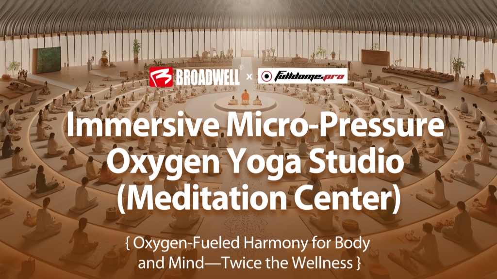 Broadwell X FULLDOME | Immersive Micro-Pressure Oxygen Yoga Studio (Meditation Center)